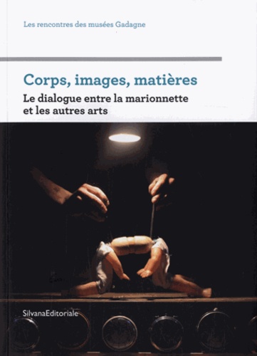 Julie Sermon - Corps, images, matières - Le dialogue entre la marionnette et les autres arts.