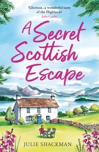 Julie Shackman - A Secret Scottish Escape.