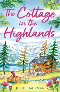 Julie Shackman - The Cottage in the Highlands.