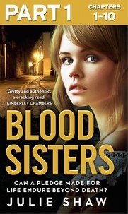 Julie Shaw - Blood Sisters: Part 1 of 3 - Can a pledge made for life endure beyond death?.