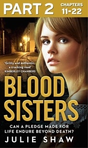 Julie Shaw - Blood Sisters: Part 2 of 3 - Can a pledge made for life endure beyond death?.