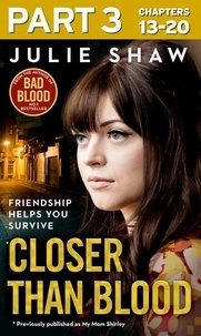 Julie Shaw - Closer than Blood - Part 3 of 3 - Friendship Helps You Survive.