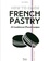 How to cook french pastry. 50 traditional French recipes