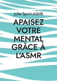 Julie Spirit Asmr - Apaisez votre mental grâce à l'ASMR.