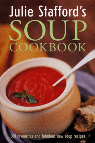 Julie Stafford - Julie Stafford'S Soup Cookbook.