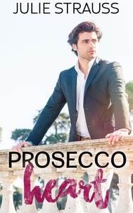  Julie Strauss - Prosecco Heart - The Chefs in Love Series.