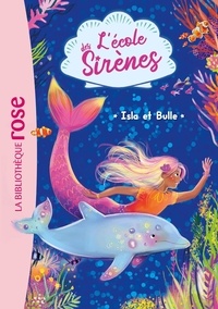 Julie Sykes et Linda Chapman - L'école des Sirènes Tome 1 : Isla et Bulle.