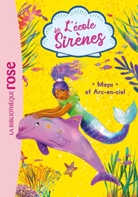 Julie Sykes et Linda Chapman - L'école des Sirènes Tome 3 : Maya et Arc-en-ciel.