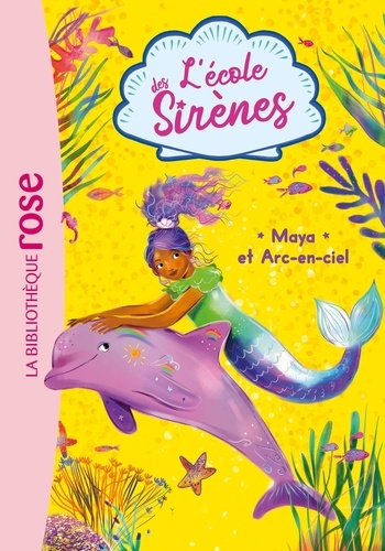 L'école des Sirènes Tome 3 Maya et Arc-en-ciel