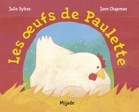 Julie Sykes et Jane Chapman - Les oeufs de Paulette.