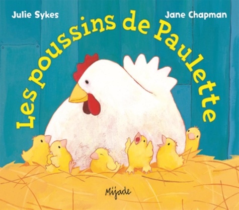 Julie Sykes et Jane Chapman - Les poussins de Paulette.