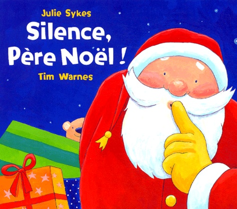 Julie Sykes et Tim Warnes - Silence, Père Noël !.