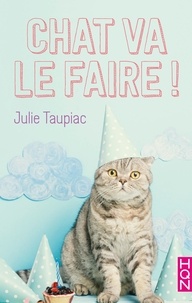 Julie Taupiac - Chat va le faire !.