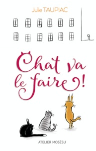 Julie Taupiac - Chat va le faire !.