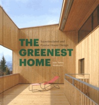 Julie Torres Moskovitz - The Greenest Home - Superinsulated and Passive House Design.