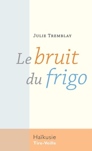 Julie Tremblay - Le bruit du frigo.