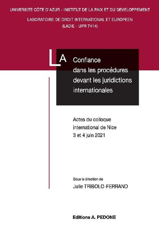 Julie Tribolo-Ferrand - La confiance dans les procédures devant les juridictions internationales - Actes du colloque international de Nice, 3 et 4 juin 2021.