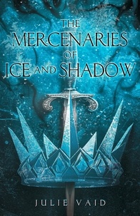 Téléchargez des livres pdf gratuits The Mercenaries of Ice and Shadow  - Calgonian Realm, #2 in French