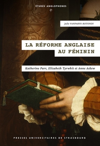 La Réforme anglaise au féminin. Katherine Parr, Elizabeth Tyrwhit et Anne Askew