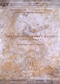 Julie Velissaropoulos-Karakostas - Droit grec d'Alexandre à Auguste (323 avant J-C - 14 après J-C) - Personnes, biens, justice, 2 volumes.
