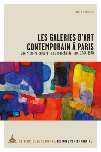 Les galeries d'art contemporain à Paris. Une histoire culturelle du marché de l'art