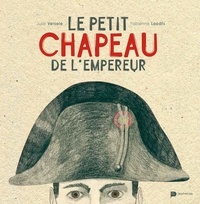 Julie Versele et Fabienne Loodts - Le petit chapeau de l'Empereur.