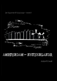 Julie Viboud - Le Fantôme d'Alcatraz Tome 2 : Amsterdam - Netherlands.