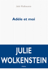 Julie Wolkenstein - Adèle et moi.
