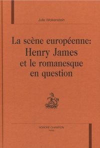 Julie Wolkenstein - La scène Européenne : Henry James et le romanesque en question.