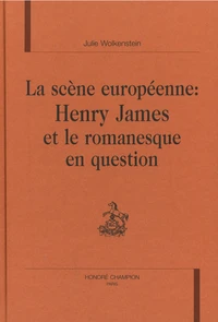 La scène Européenne : Henry James et le romanesque en question