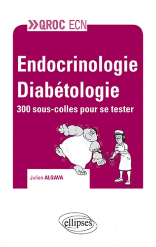 Endocrinologie Diabétologie. 300 sous-colles pour se tester
