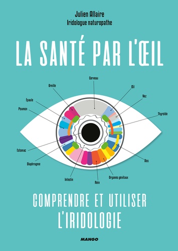 Julien Allaire - La santé par l'oeil - Comprendre et utiliser l'iridologie.