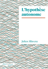Julien Allavena - L'hypothèse autonome.