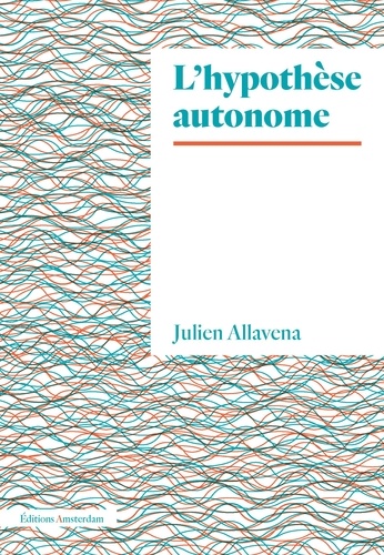 Julien Allavena - L'hypothèse autonome.