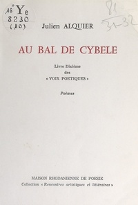 Julien Alquier - Voix poétiques (10). Au bal de Cybèle.