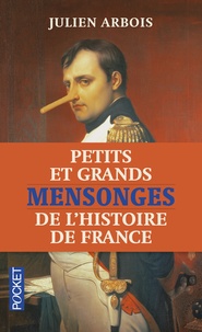 Julien Arbois - Petits et grands mensonges de l'histoire de France.