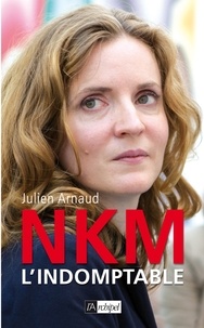 Julien Arnaud - NKM l'indomptable.