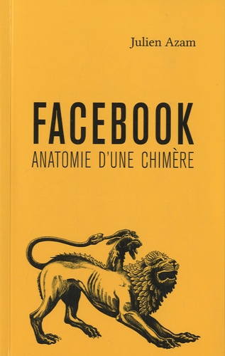 Julien Azam - Facebook, anatomie d'une chimère.