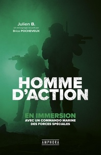 Julien B. et Brice Pocheveux - Homme d'action - En immersion avec un commando marine des forces spéciales.