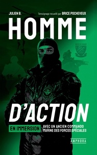 Julien B. et Brice Pocheveux - Homme d'action - En immersion avec un ancien commando marine des forces spéciales.