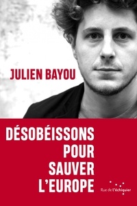 Julien Bayou - Désobéissons pour sauver l'Europe.