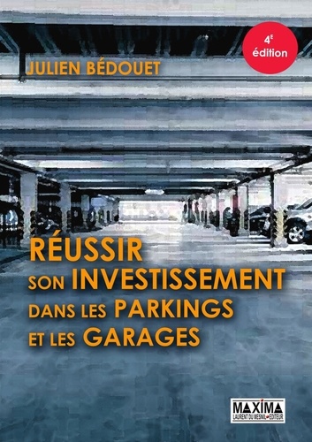 Réussir son investissement dans les parkings et les garages 4e édition