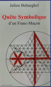 Julien Behaeghel - Quête symbolique d'un Franc-Maçon.