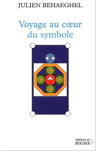Julien Behaeghel - Voyage au coeur du symbole - Un itinéraire symbolique.