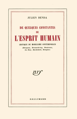 De quelques constantes de l'esprit humain. Critique du mobilisme contemporain (Bergson, Brunschvieg, Boutroux, Le Roy, Bachelard, Rougier)