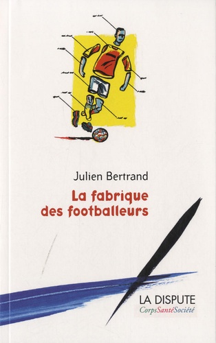 Julien Bertrand - La fabrique des footballeurs.