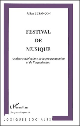 Julien Besançon - Festival De Musique. Analyse Sociologique De La Programmation Et De L'Organisation.