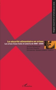 Julien Besançon et Olivier Borraz - La sécurité alimentaire en crises - Les crises Coca-Cola et listeria de 1999-2000.