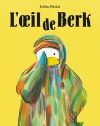 Julien Béziat - Berk  : L'oeil de Berk.