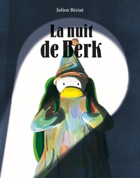 Julien Béziat - Berk  : La nuit de Berk.
